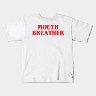 Mouth Breather Kids T-Shirt